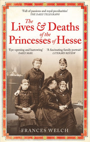 Lives & Deaths Of/princesses Of Hesse By Welch, Frances
