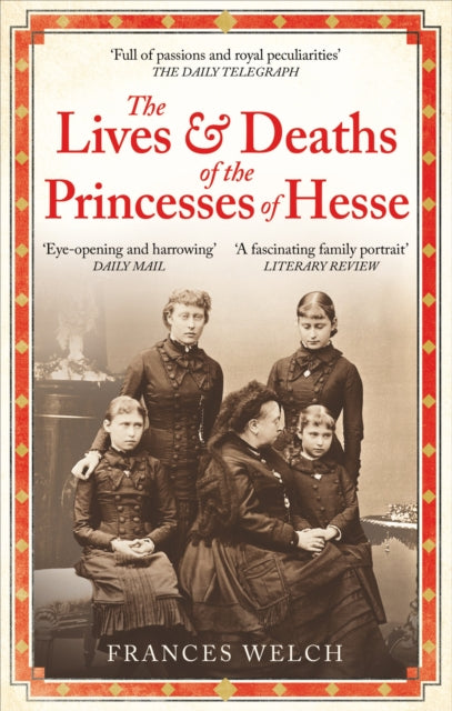 Lives & Deaths Of/princesses Of Hesse By Welch, Frances