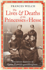 Lives And Deaths Of The Princesses By Welch, Frances