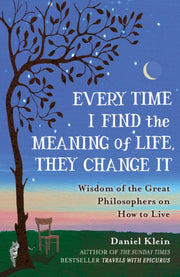 Every Time I Find The Meaning Of Life By Klein, Daniel
