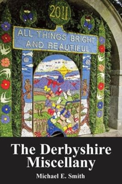 The Derbyshire Miscellany By Smith