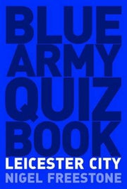 Blue Army Quiz Book Leicester City By Freestone, Nigel