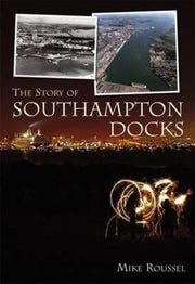 The Story Of Southampton Docks By Roussel