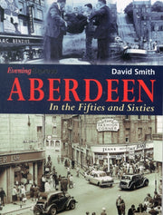Aberdeen In The Fifties And Sixties