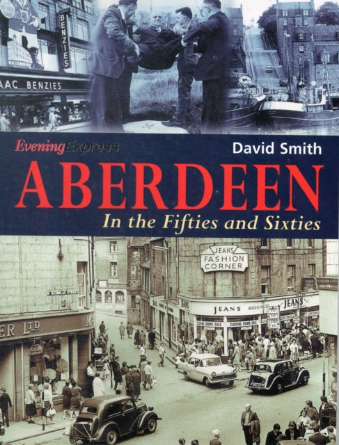 Aberdeen In The Fifties And Sixties
