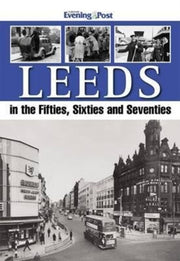 Leeds In The 50s 60 And 70s
