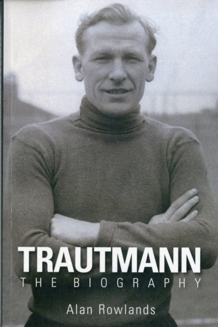Trautmann The Biography