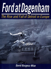 Ford At Dagenham The Rise And Fall