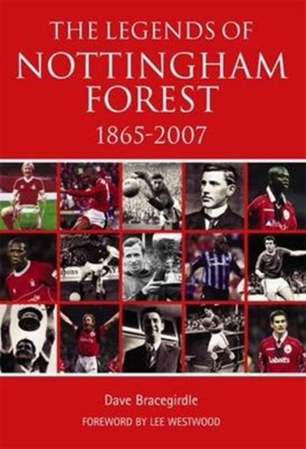 The Legends Of Nottingham Forest By Bracegirdle, Dave