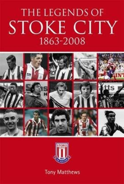 The Legends Of Stoke City 1863-2008 By Matthews, Tony