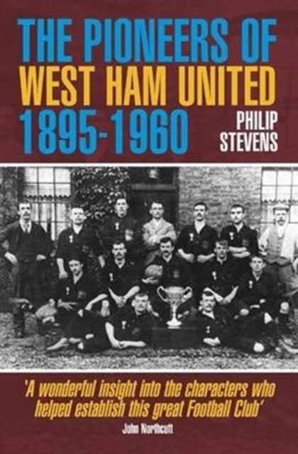 The Pioneers Of West Ham United By Stevens