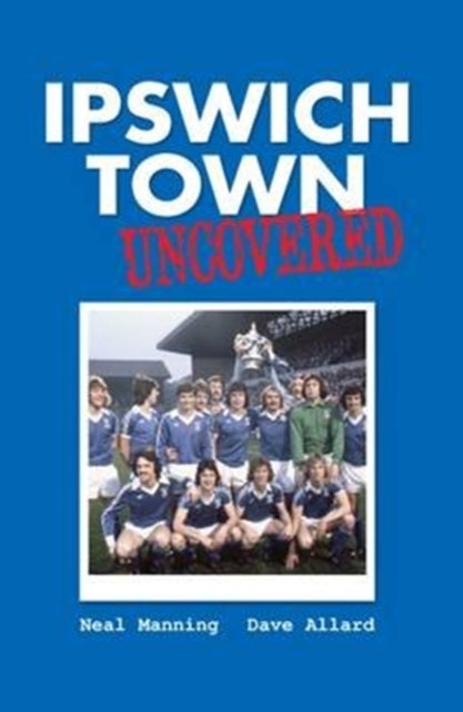 Ipswich Town Uncovered By Manning, Neal