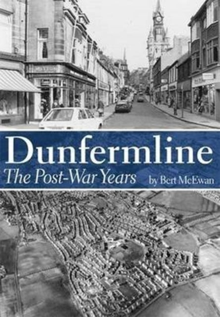 Dunfermline. The Post-war Years