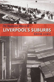 History Of Liverpools Suburbs By Lewis, David