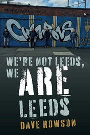 We're Not Leeds We Are Leeds
