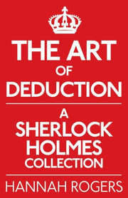 Art Of Deduction: A Sherlock Holmes Coll
