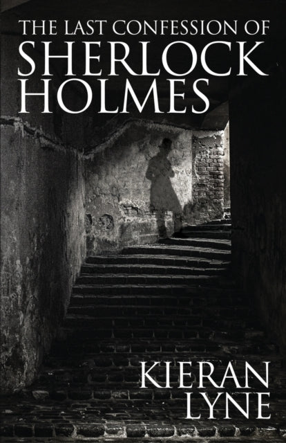 Last Confession Of Sherlock Holmes By Lyne, Kieran
