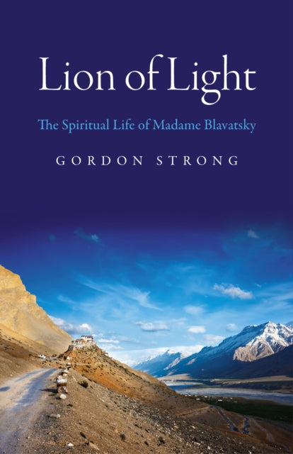 Lion Of Light The Spiritual Life Of Mad By Strong, Gordon