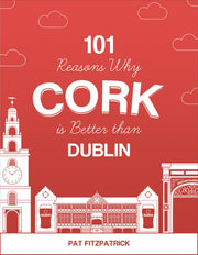 101 Reasons Why Cork Is Better Than Dubl