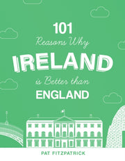 101 Reasons Why Ireland Is Better Than E