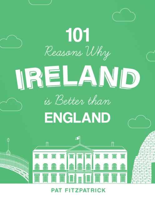 101 Reasons Why Ireland Is Better Than E