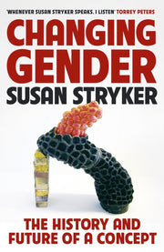 Changing Gender By Stryker, Susan