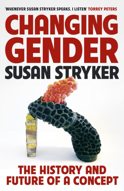 Changing Gender By Stryker, Susan