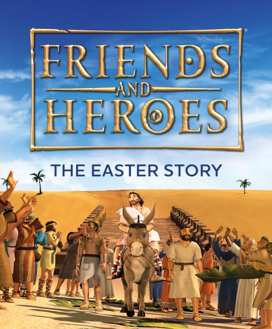 Friends & Heroes The Easter Story