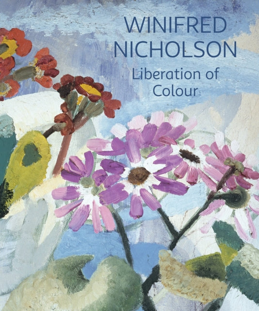 Winifred Nicholson Liberation Of Colour By Nicholson Jovan