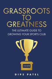Grassroots To Greatness: The Ultimate Gu