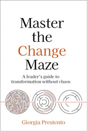 Master The Change Maze: A Leader's Guide