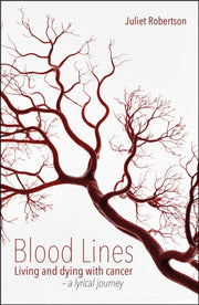 Blood Lines: Living & Dying With Cancer By Robertson, Juliet
