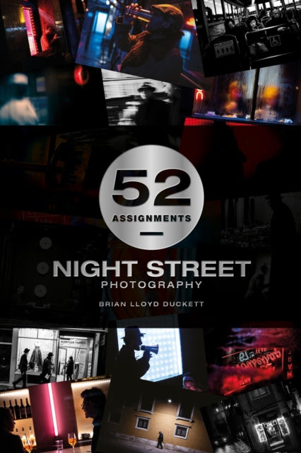 52 Assignments Night Street Photography By Duckett, Brian Lloyd