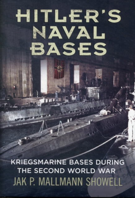 Hitlers Naval Bases Kriegsmarine Bases D