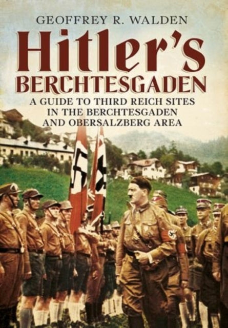 Hitlers Berchtesgaden By Walden, Geoffrey