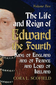 Life & Reign Of Edward The Fourth By Schofield, Cora L