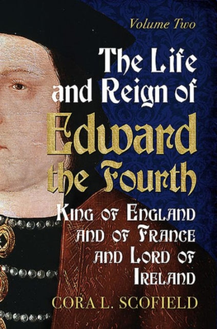 Life & Reign Of Edward The Fourth By Schofield, Cora L