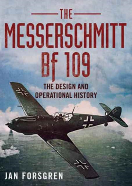 Messerschmitt Bf 109 The Design & Operat By Forsgren, Jan