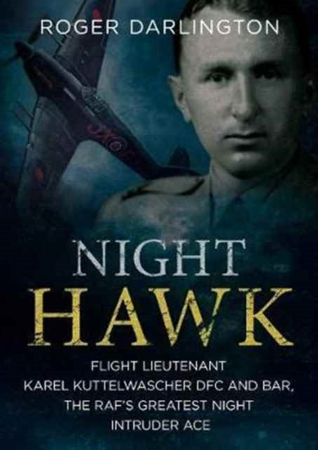 Night Hawk The Biography Of Flight Lieut