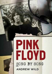 Pink Floyd Song By Song By Wild, Andrew