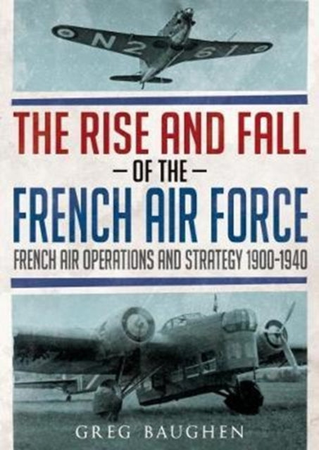 Rise And Fall French Air Force By Baughen, Greg