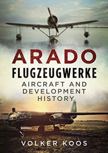 Arado Flugzeugwerke Aircraft & Developme By Koos, Volker