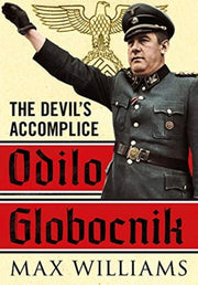 Odilo Globocnik The Devils Accomplice