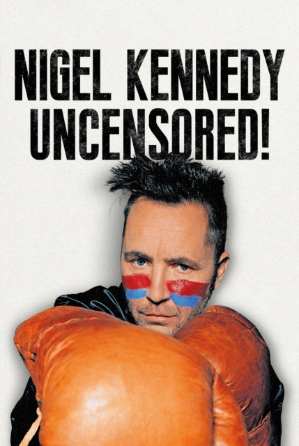 Nigel Kennedy Uncensored
