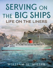 Serving On The Big Ships By Miller  William H