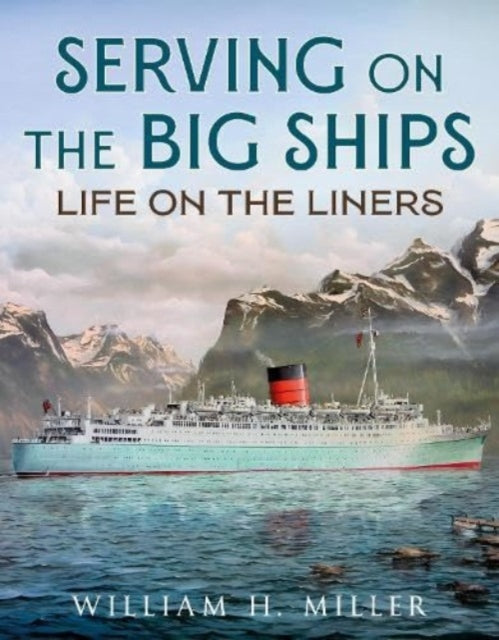 Serving On The Big Ships By Miller  William H