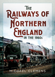Railways Of Northern England In The 1960 By Clemens, Michael