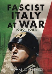 Fascist Italy At War 1939-1943 By Ferenczi, Thomas X