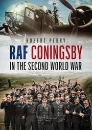Raf Coningsby In The Second World War By Perry, Robert