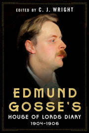 Edmund Gosse's House Of Lords Diary 1904 By Wright, C J (ed)
